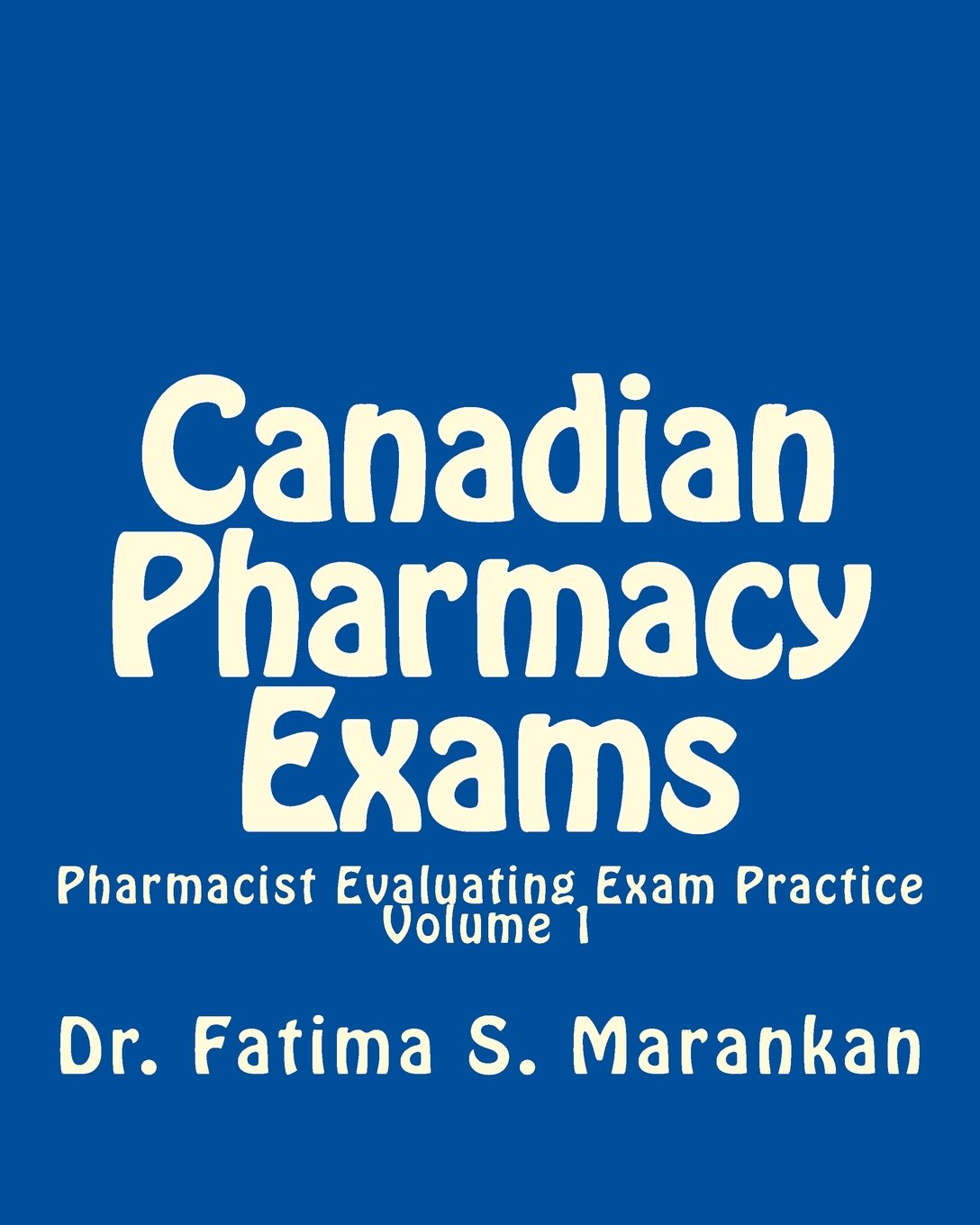 Canadian Pharmacy Exams - Pharmacist Evaluating Exam Practice 3rd Ed Nov 2015: Pharmacist Evaluating Exam Practice - Volume 1 Medicine