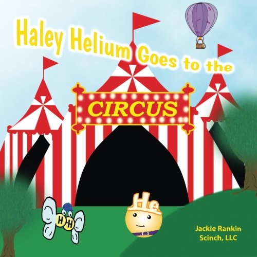 Haley Helium Goes to the Circus (Exploring the Elements) Non-fiction