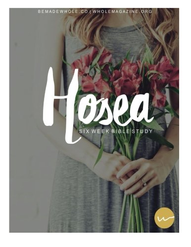 Hosea Six Week Bible Study: A six week bible of the book of Hosea Religion & Esotericism