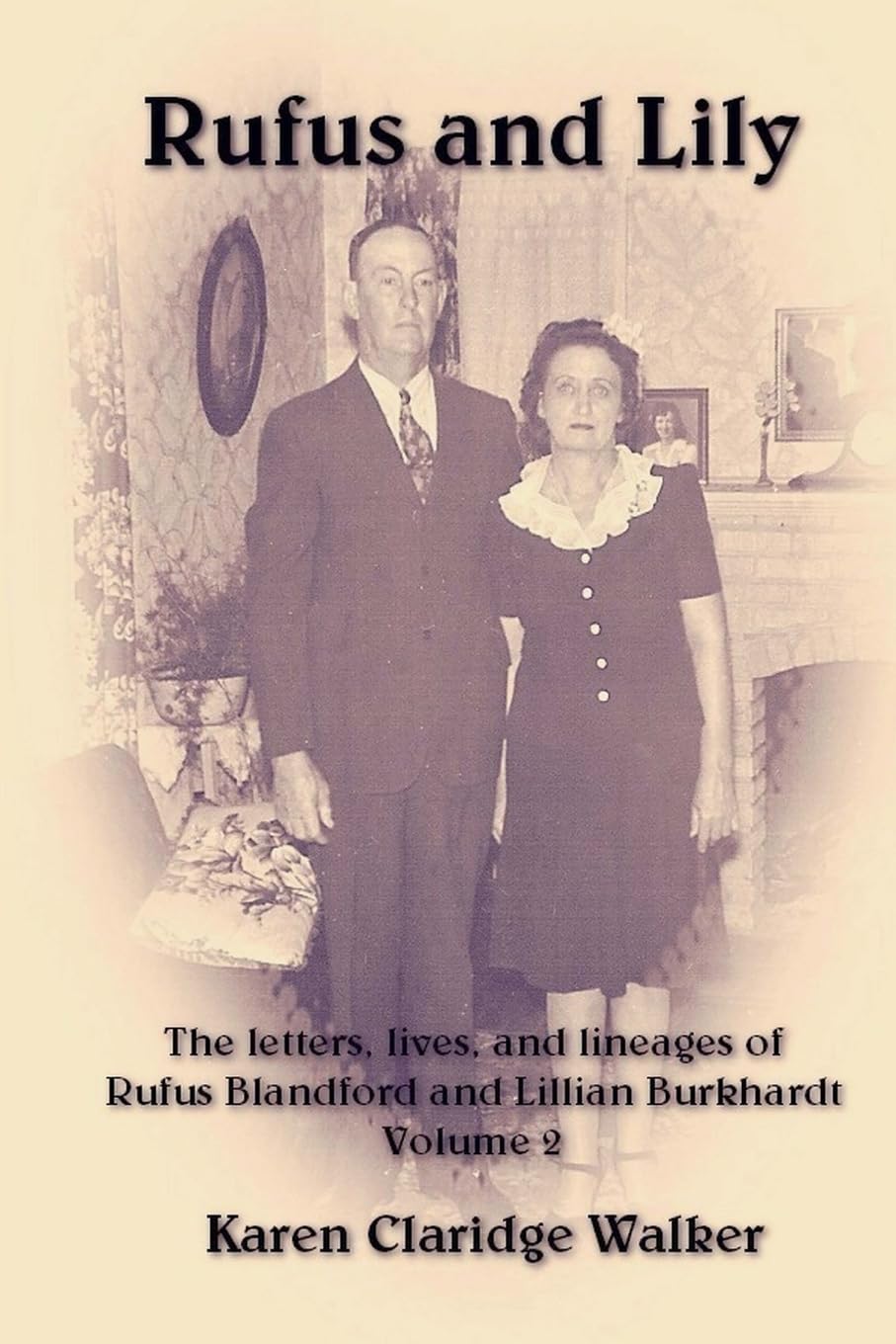 Rufus and Lily: The letters, lives, and lineages of Rufus Blandford and Lillian Burkhardt, Volume 2: Burkhardt, Kosub, and Related Families Memories