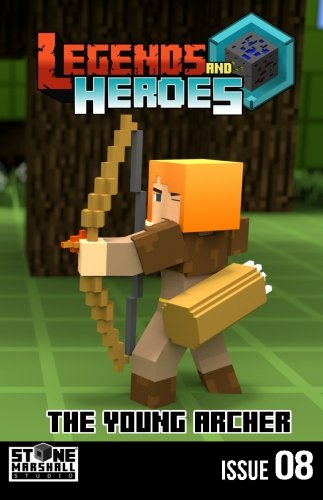 The Young Archer: Legends & Heroes Issue 8 (Stone Marshall's Legends & Heroes, Band 8) Novels & Short Stories