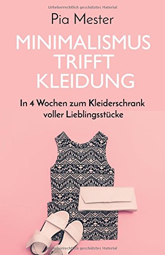 Minimalismus trifft Kleidung: In 4 Wochen zum Kleiderschrank voller Lieblingsstücke Hobbies & Crafts