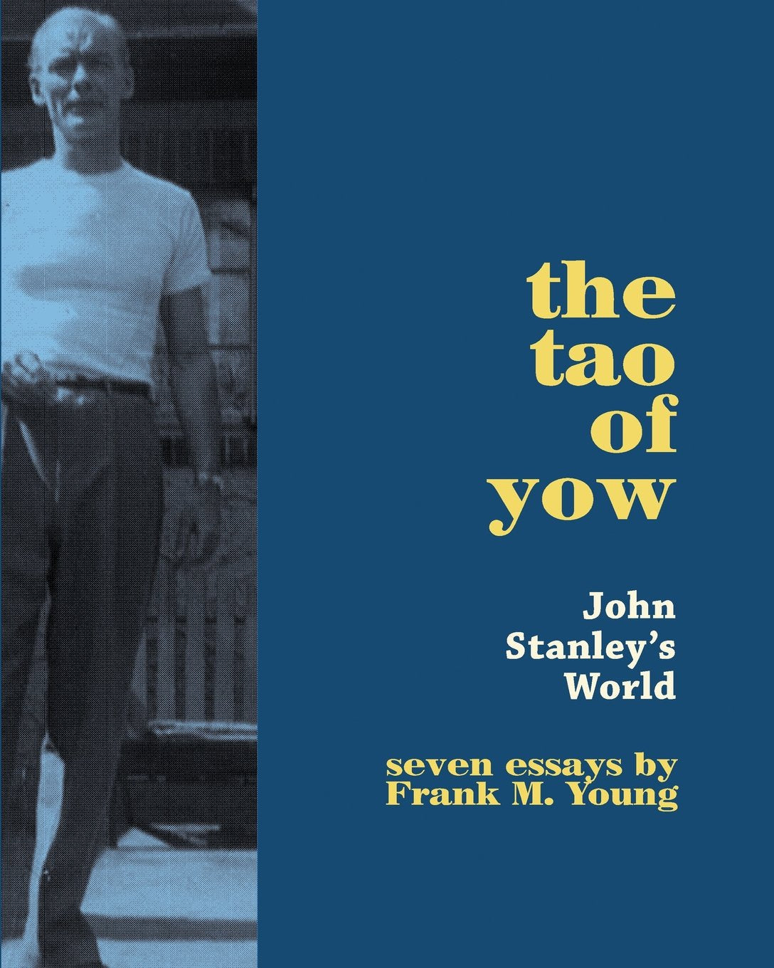 The Tao of Yow - John Stanley's World: Seven Essays by Frank M. Young Manga