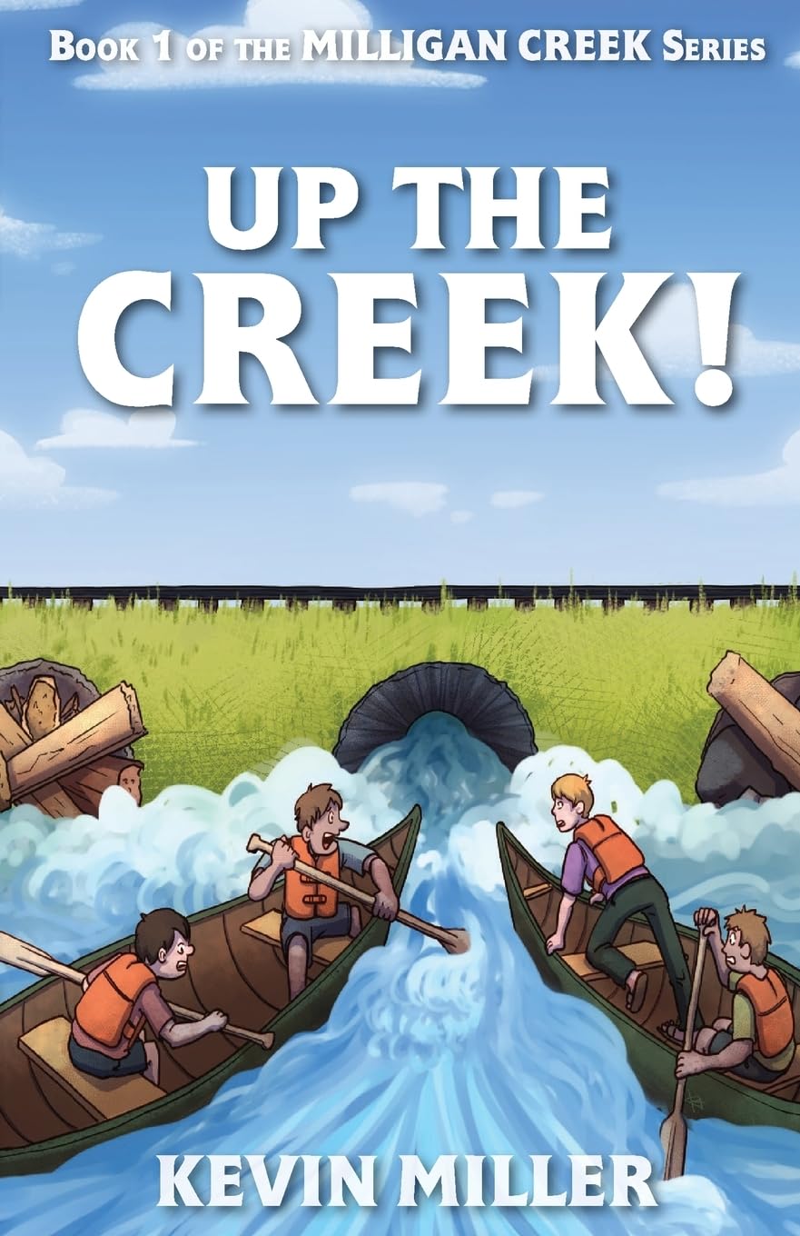 Up the Creek! (Milligan Creek, Band 1) Novels & Short Stories