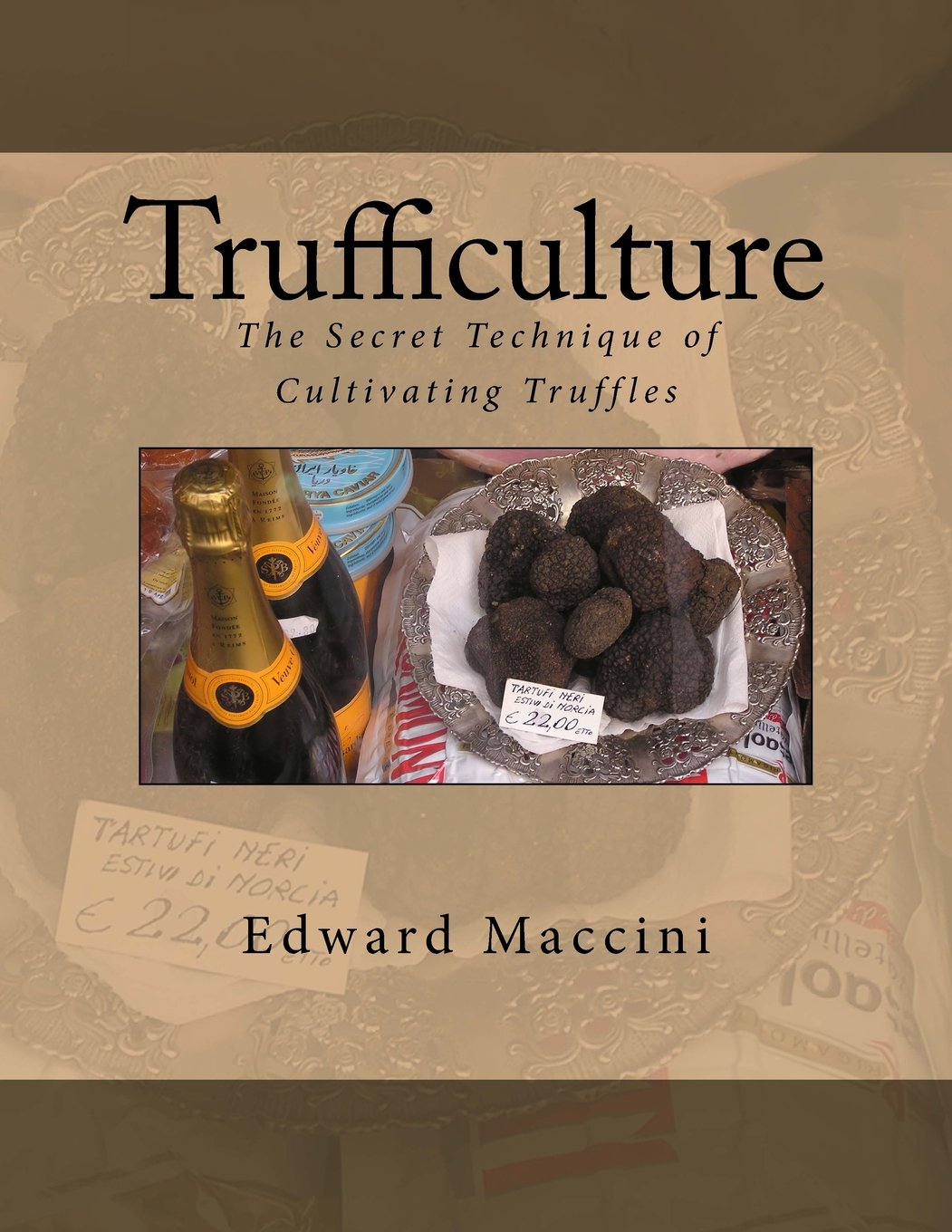 Trufficulture: The Secret Technique of Cultivating Truffles Natural Sciences