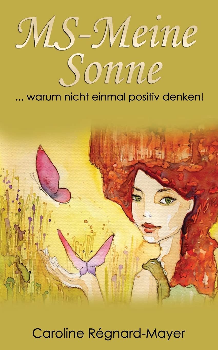 MS-Meine Sonne: ... warum nicht einmal positiv denken! (Frauenpower trotz MS) Medicine