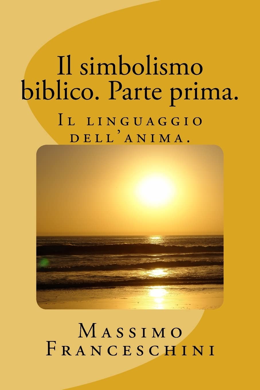 Il simbolismo biblico. Parte prima.: Il linguaggio dell'anima. book