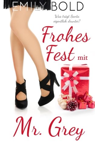 Frohes Fest mit Mr. Grey: Was traegt Santa eigentlich drunter? Essays & Short Stories
