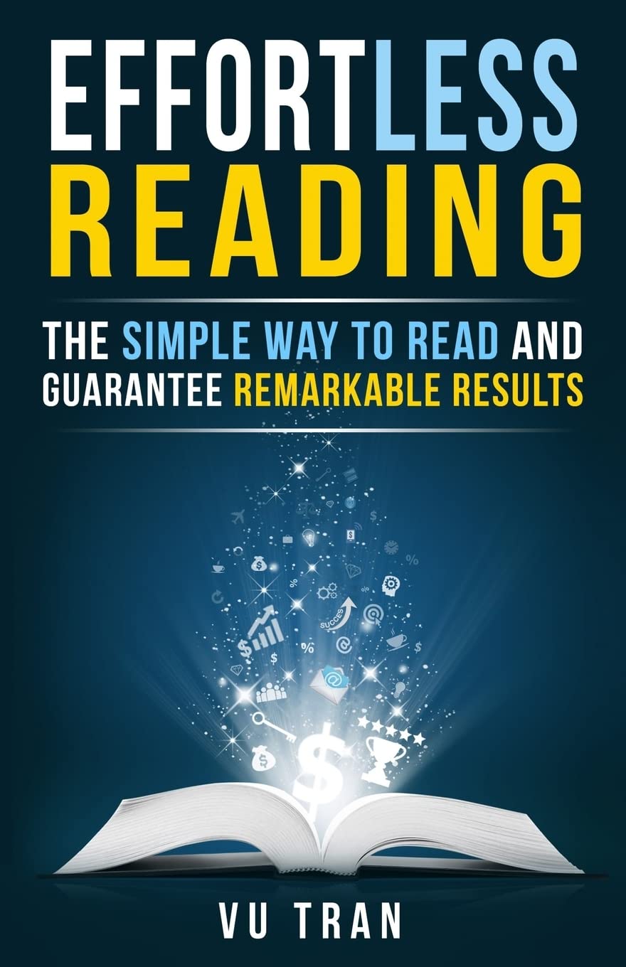 Effortless Reading: The Simple Way to Read and Guarantee Remarkable Results Learning & Reference
