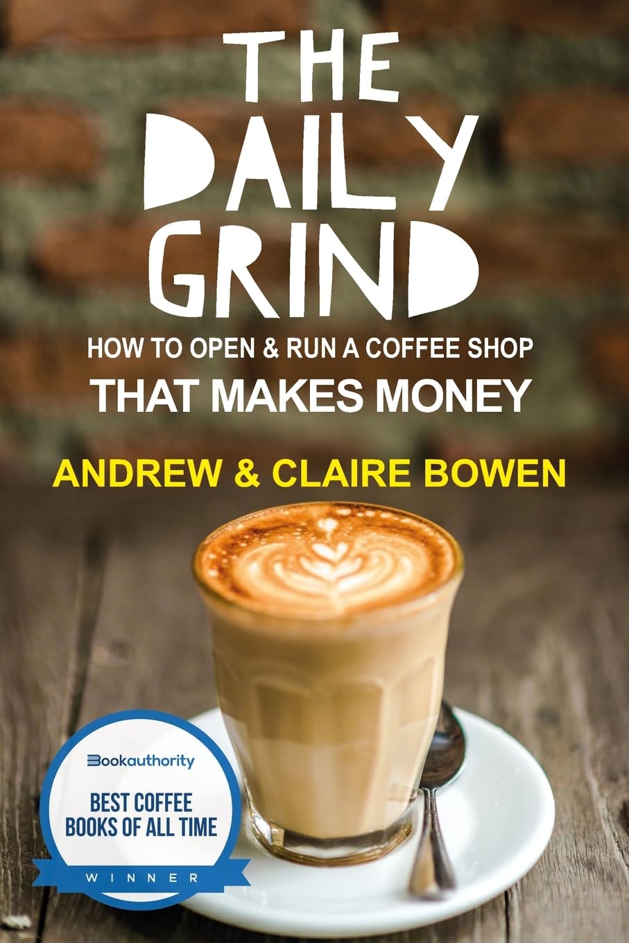 The Daily Grind: How to open & run a coffee shop that makes money Business, Finance & Career