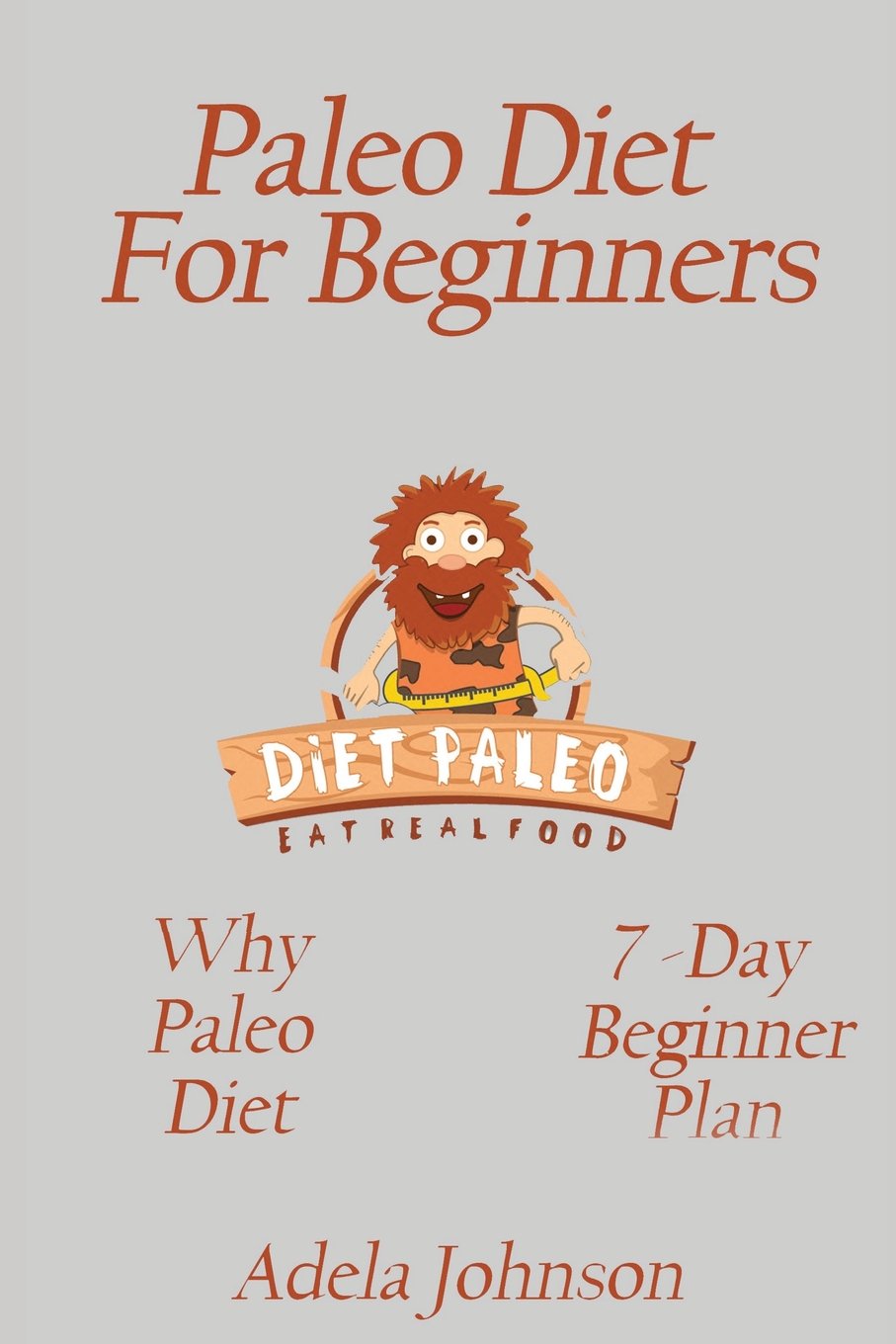 Paleo Diet: Paleo Diet for beginners, Why Paleo Diet, 7-Day Paleo Diet Plan, Paleo Weight Loss Quick and Easy, Bonus Gift Recipes Health, Nutrition & Fitness