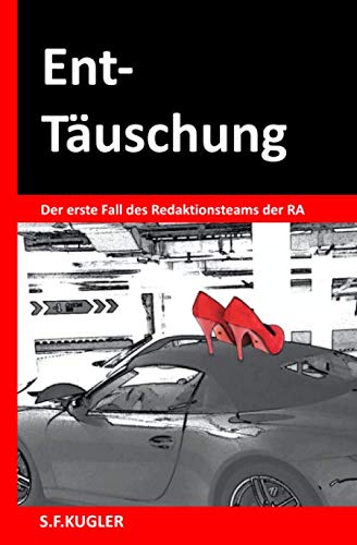 Ent-Täuschung: Der erste Fall des Redaktionsteams der RA (RA Krimis, Band 1) Detective & CSI
