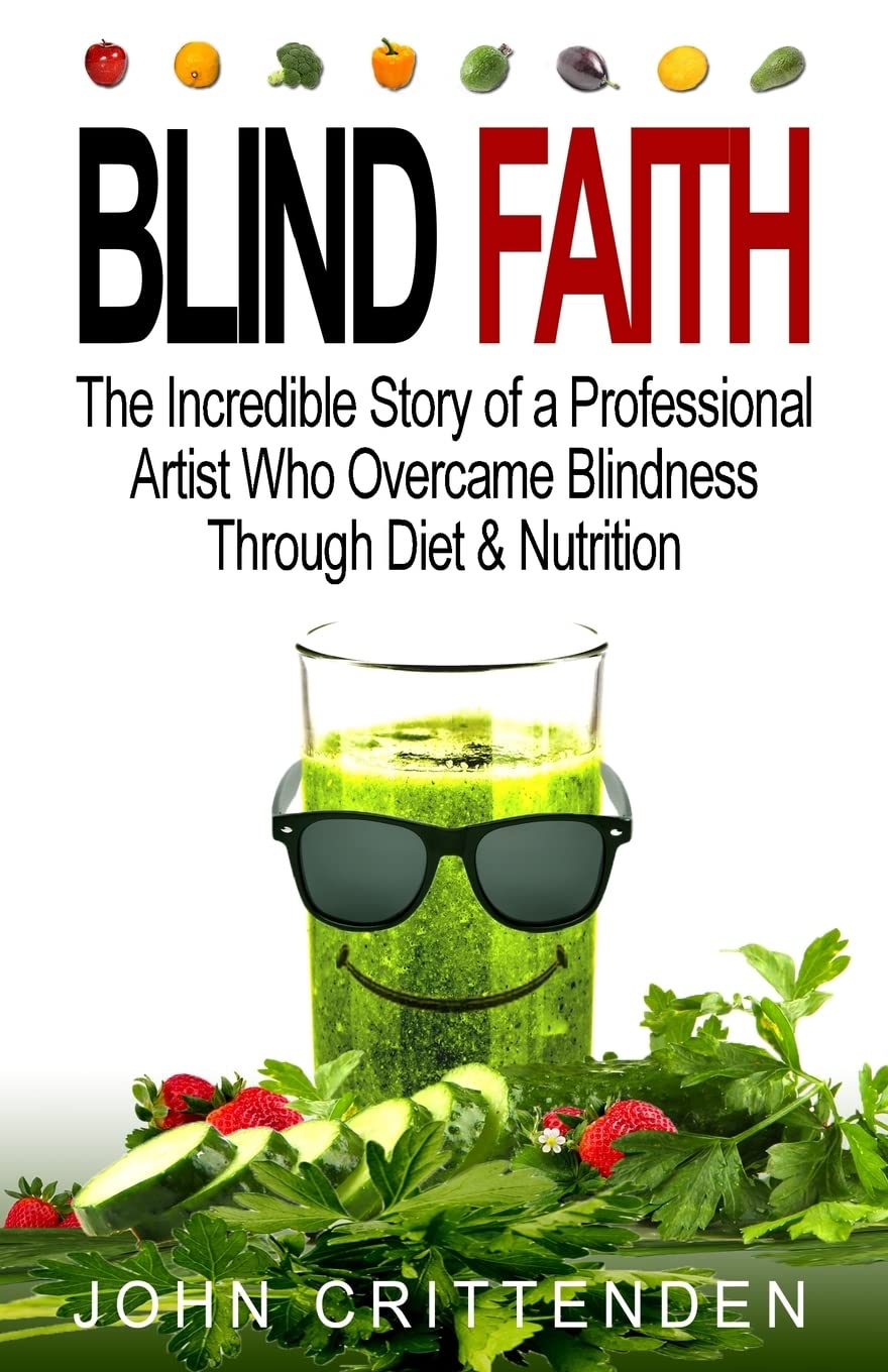 Blind Faith: Reverse Macular Degeneration Thru Diet & Nutrition book