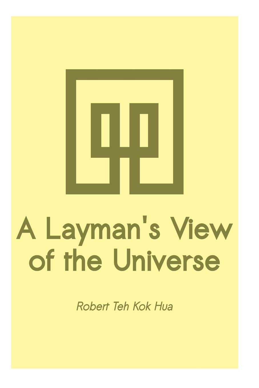 A Layman's View of the Universe: It provides back-up scientific evidences in support of a mind and matter continuum published in "Change - just do it" Self-help