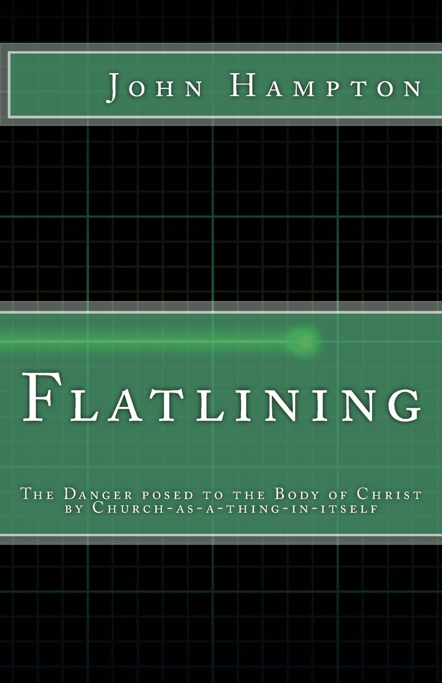 Flatlining: The Danger Posed to the Body of Christ by Church-as-a-Thing-in-Itself Religion & Esotericism