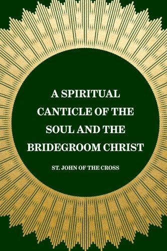 A Spiritual Canticle of the Soul and the Bridegroom Christ Religion & Esotericism