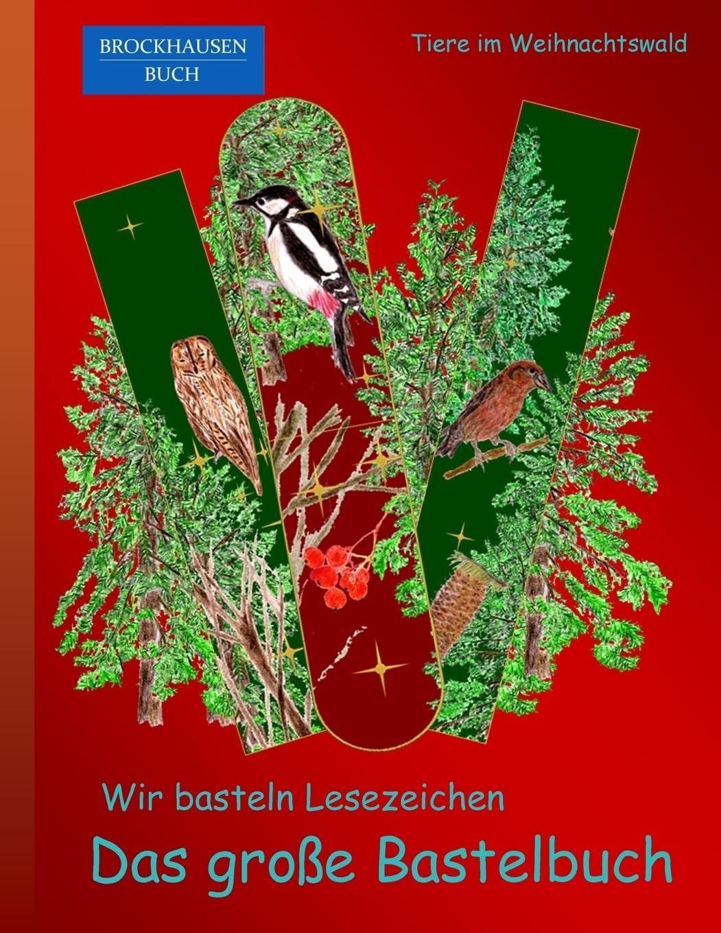 BROCKHAUSEN: Wir basteln Lesezeichen - Das grosse Bastelbuch: Tiere im Weihnachtswald Non-fiction