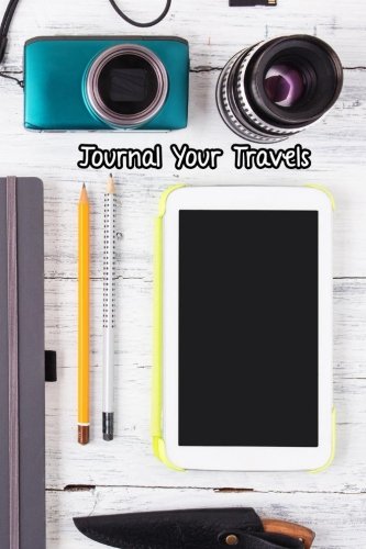 Journal Your Travels: The Necessities Travel Journal, Lined Journal, Diary Notebook 6 x 9, 180 Pages (Travel Journals) Travel Guides