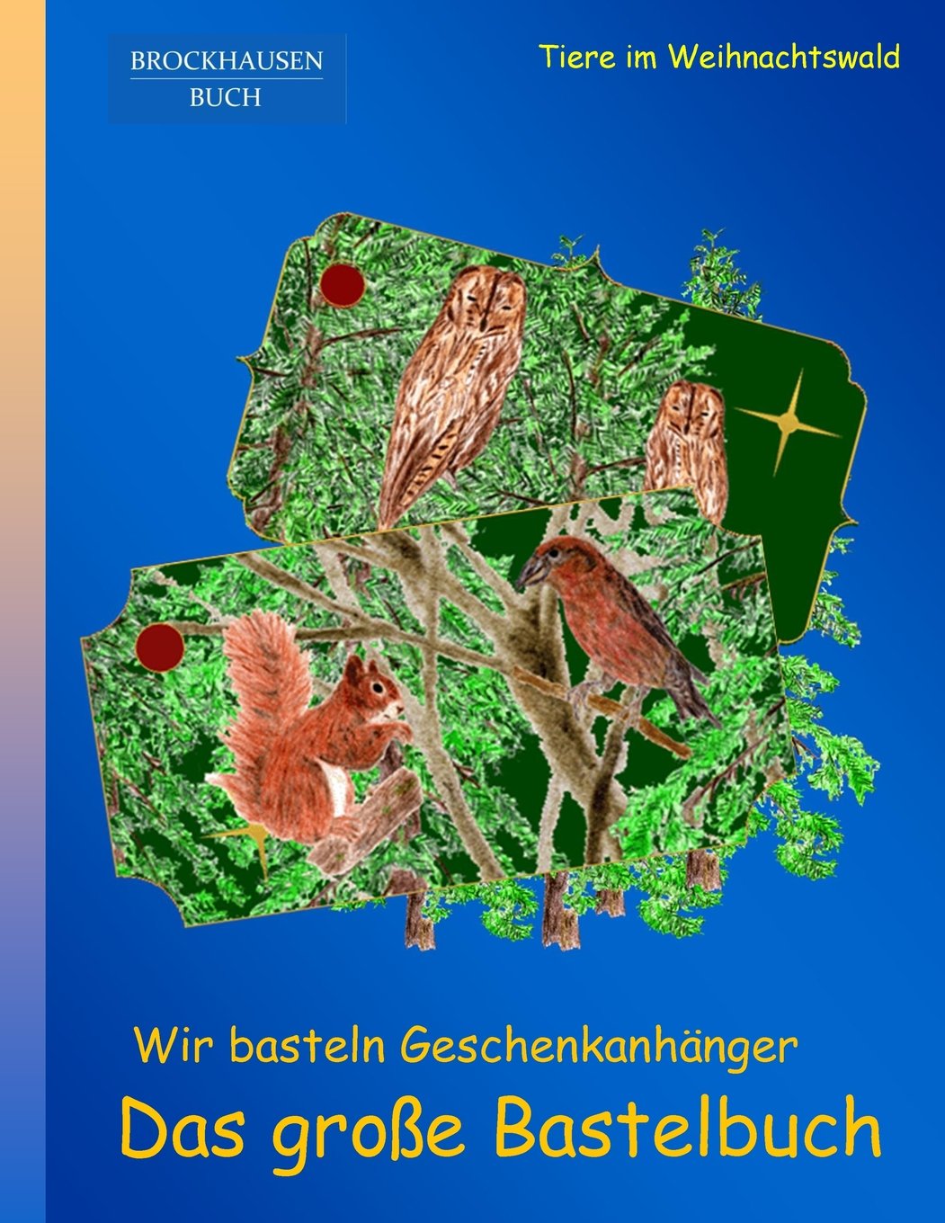 BROCKHAUSEN: Wir basteln Geschenkanhänger - Das grosse Bastelbuch: Tiere im Weihnachtswald Non-fiction