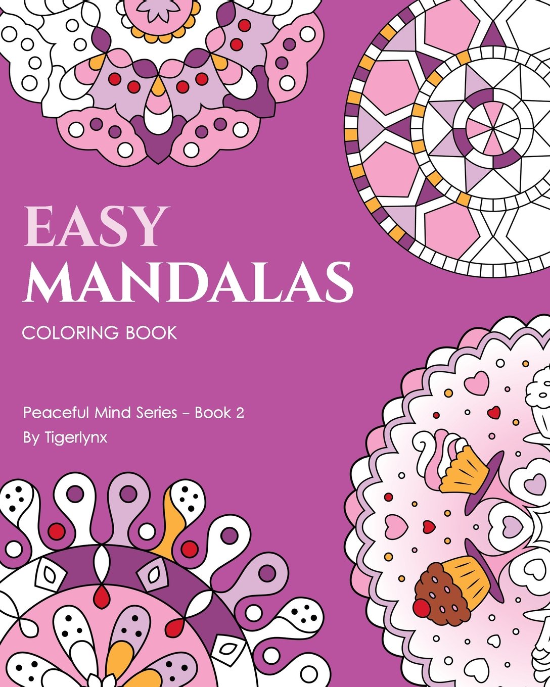 Easy Mandalas Adult Coloring Book: Simple Mandalas for Relaxation & Stress Relief (Peaceful Mind Coloring Books, Band 2) Hobbies & Crafts