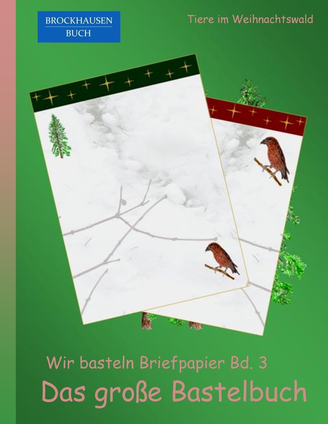 BROCKHAUSEN: Wir basteln Briefpapier Bd. 3 - Das grosse Bastelbuch: Tiere im Weihnachtswald Non-fiction