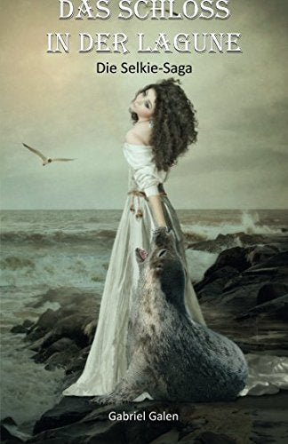 Das Schloss in der Lagune: Die Selkie-Saga Fairy Tales & Legends