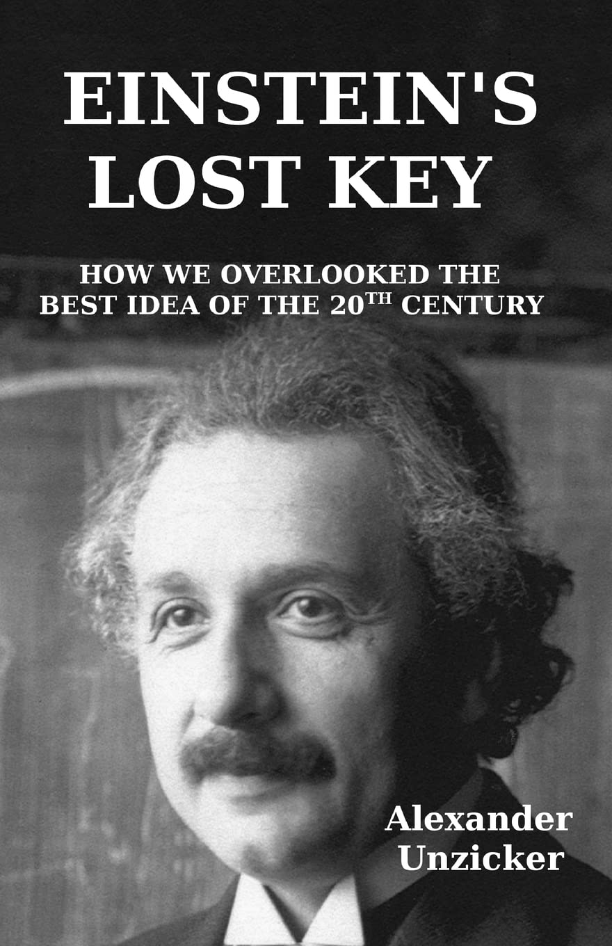Einstein's Lost Key: How We Overlooked the Best Idea of the 20th Century book