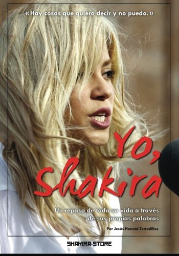 Yo, Shakira: Un repaso de toda su vida a través de sus propias palabras book