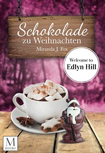 Schokolade zu Weihnachten: Welcome To Edlyn Hill (Edlyn Hill Reihe, Band 4) Contemporary literature