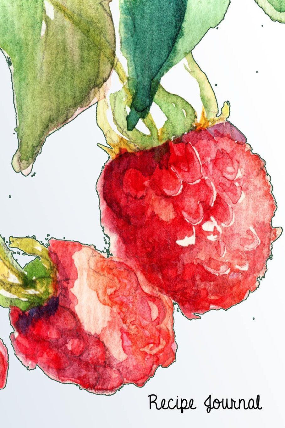 Recipe Journal: Watercolor Raspberries Cooking Journal, Lined and Numbered Blank Cookbook 6 x 9, 180 Pages (Recipe Journals) (Cooking Journals) Cooking & Enjoying
