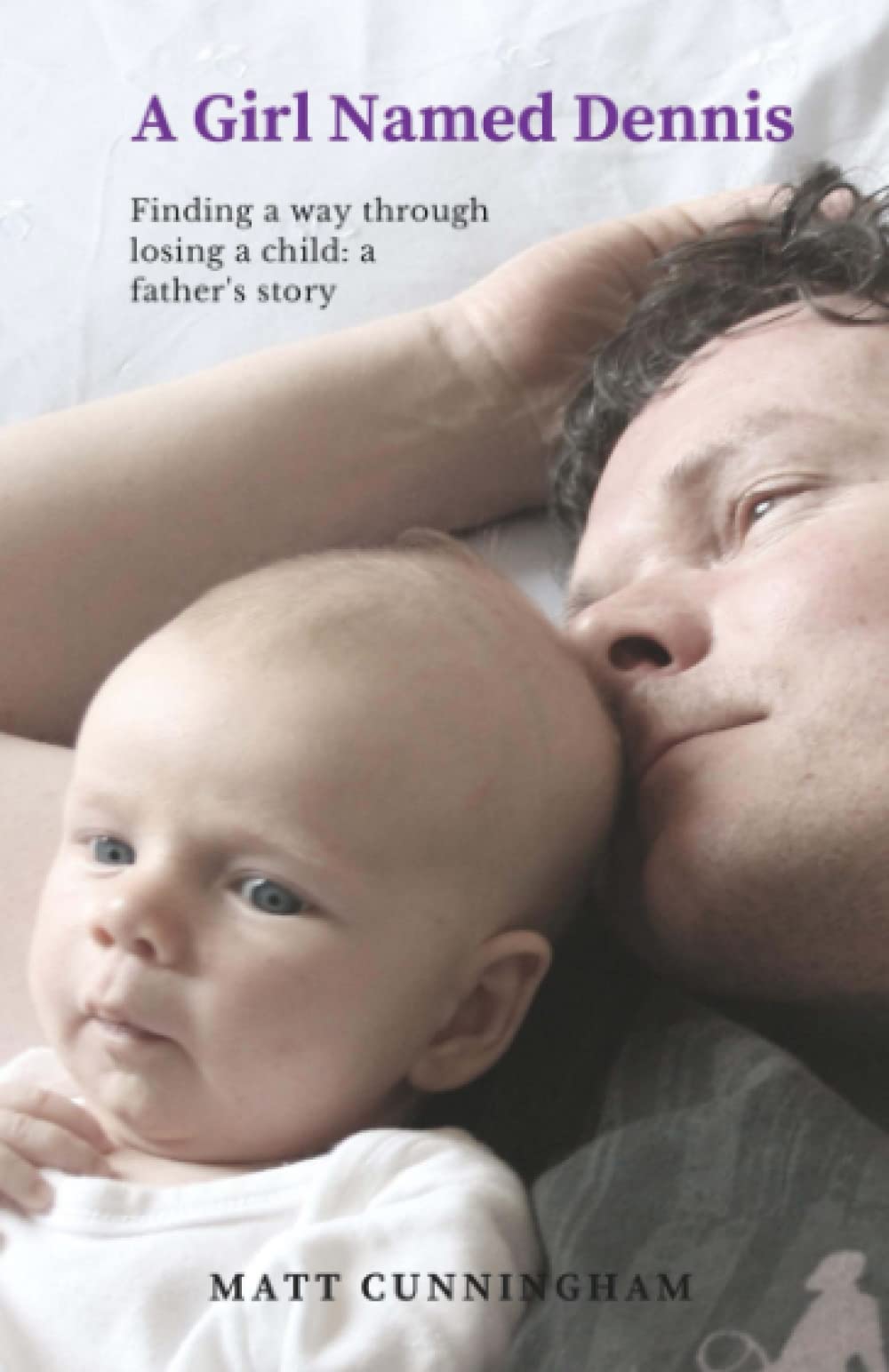 A Girl Named Dennis: Finding a way through losing a child: a father's story Death & Mourning