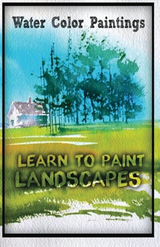 Water Color Painting: Learn to Paint Landscape (Landscape in Water color, Band 1) Film, Art & Culture