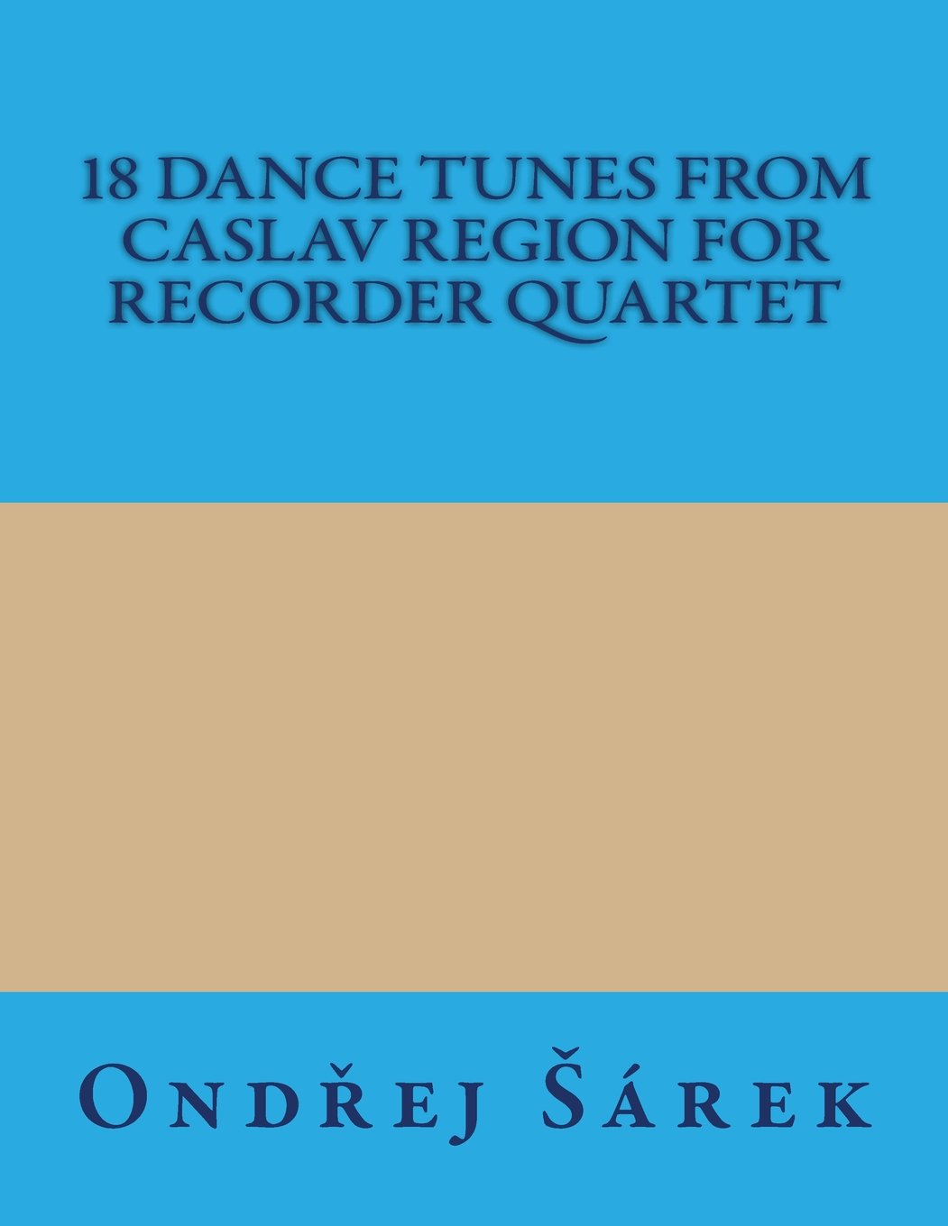 18 Dance Tunes from Caslav Region for Recorder Quartet Arts & Music