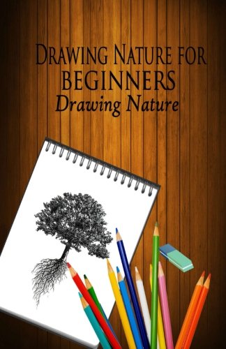 Drawing Nature for beginners: Drawing Nature (Guide to Nature Drawing, Band 1) Film, Art & Culture