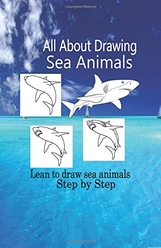 All About Drawing Sea Animals: Lean to draw sea animals step by Step (Drawing Sea Creatures, Band 1) Film, Art & Culture