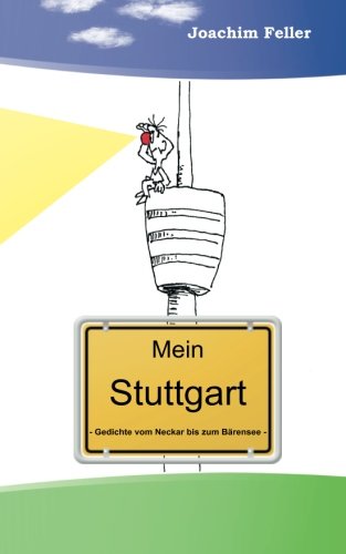 Mein Stuttgart - Gedichte vom Neckar bis zum Baerensee - Poetry