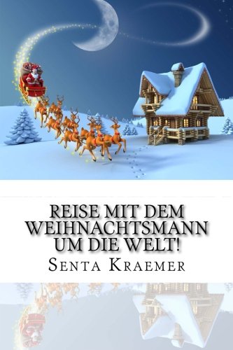 Reise mit dem Weihnachtsmann um die Welt!: 24 Weihnachtsgeschichten bis zum Heiligen Abend - Kinderbuch zum Vor- und Selberlesen Non-fiction