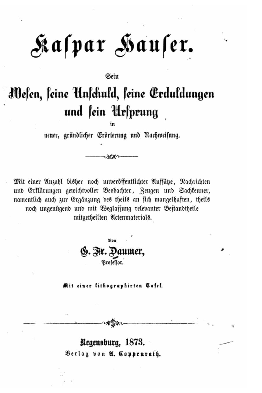 Kaspar Hauser. Sein wesen, seine unschuld, seine erduldungen und sein ursprung in neuer, gründlicher erörterung und nachweisung Contemporary literature Books