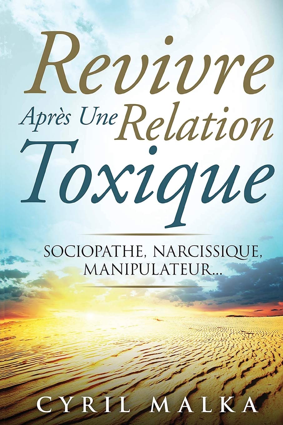 Revivre Après Une Relation Toxique: Sociopathe, Narcissique, Manipulateur... Psychology