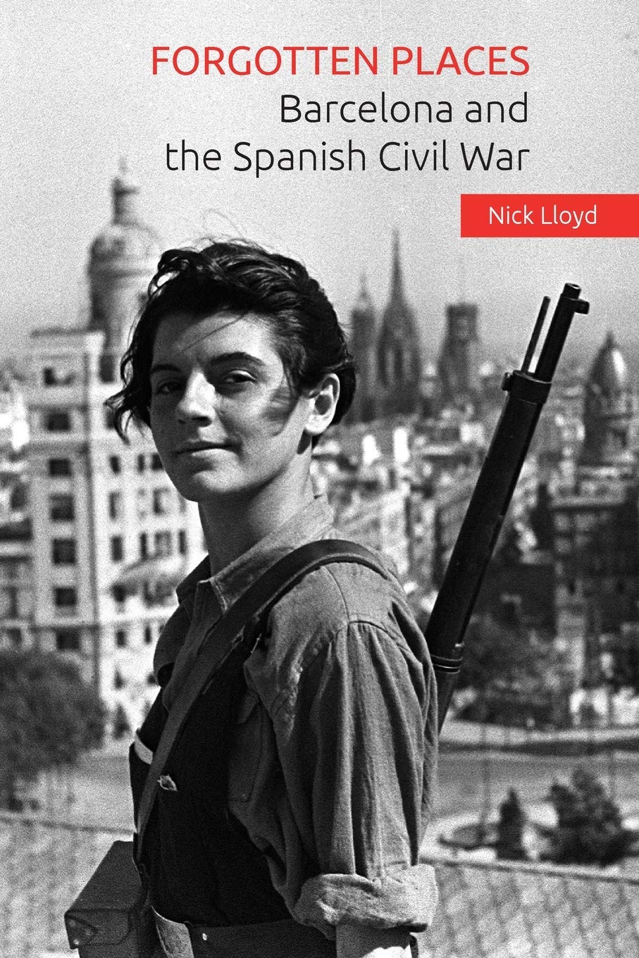 Forgotten Places: Barcelona and the Spanish Civil War Politics & History