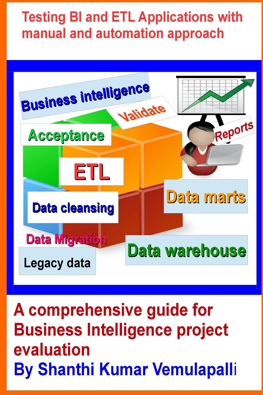 Testing BI and ETL Applications with manual and automation approach: A comprehensive guide for Business Intelligence project evaluation Computer Science