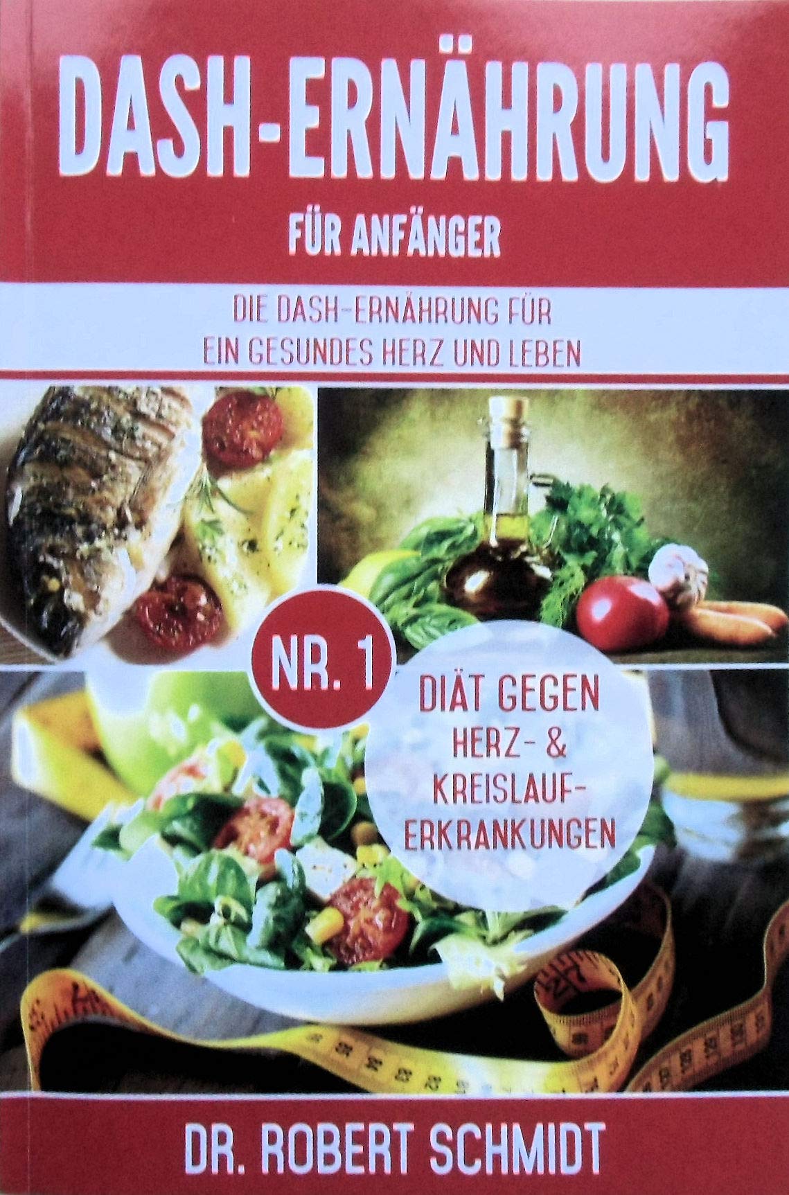 DASH-Ernährung für Anfänger: Die DASH-Ernährung für ein gesundes Herz und Leben - Die Nr.1 Diät gegen Herz- & Kreislauferkrankungen Medicine