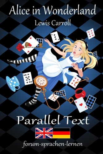 Alice in Wonderland / Alice im Wunderland - Bilingual German English with sentence-by-sentence translation placed directly side by side Reading Aloud & Learning to Read