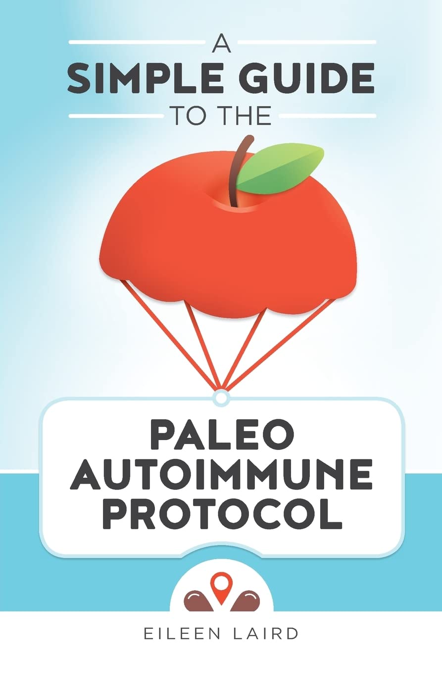 A Simple Guide to the Paleo Autoimmune Protocol Medicine Books