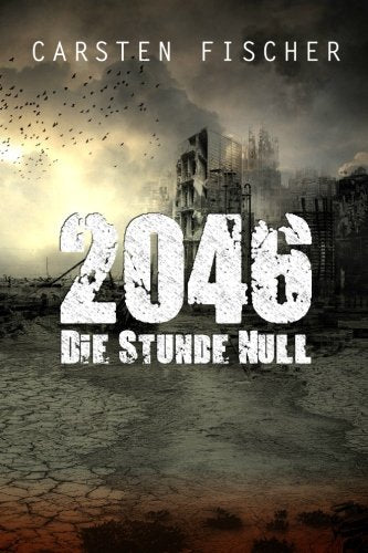 2046 - Die Stunde Null Dystopia & Post-Apocalypse Books