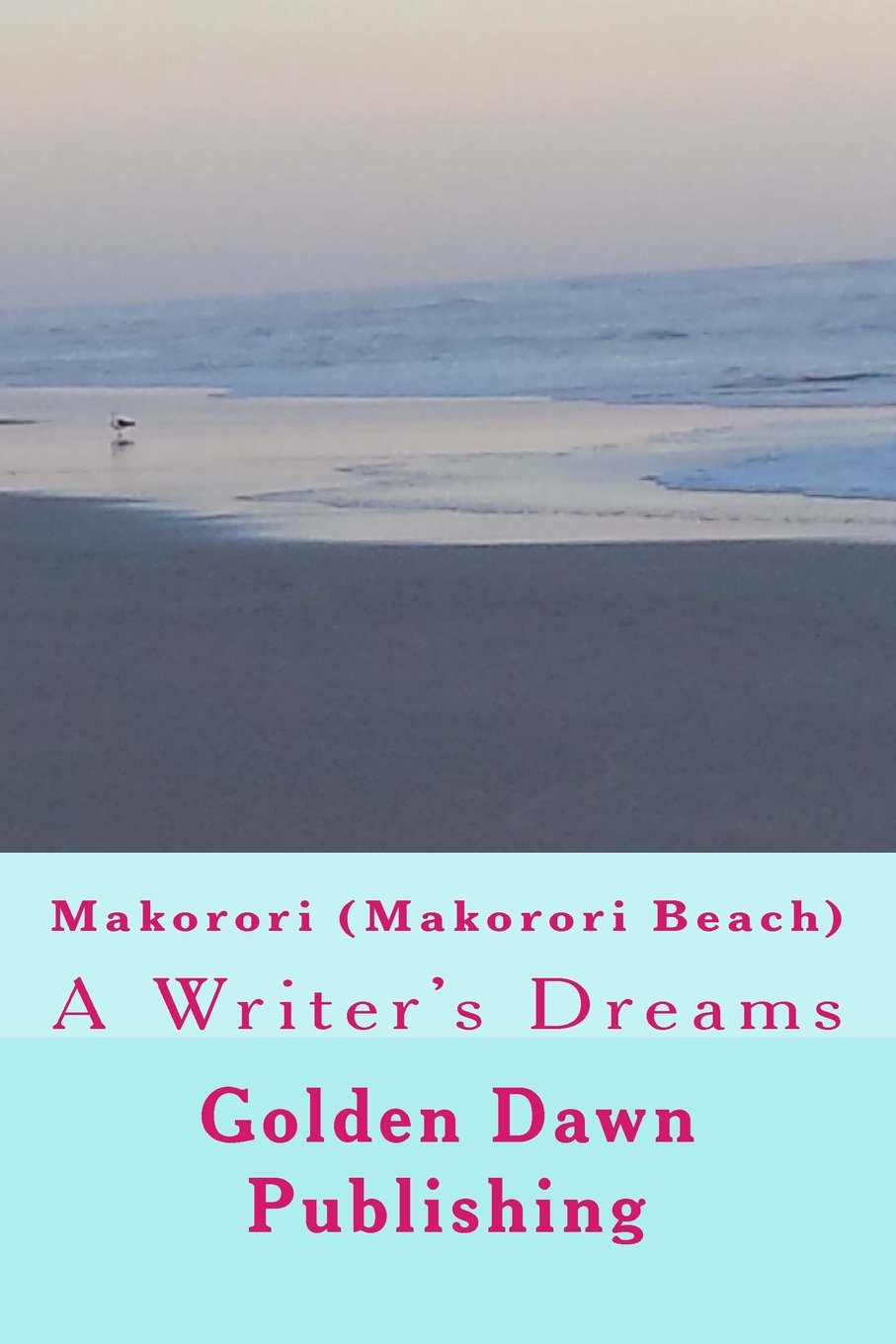 Makorori (Makorori Beach): A Writer's Dreams (Jenny's Photographic Journey) Photography