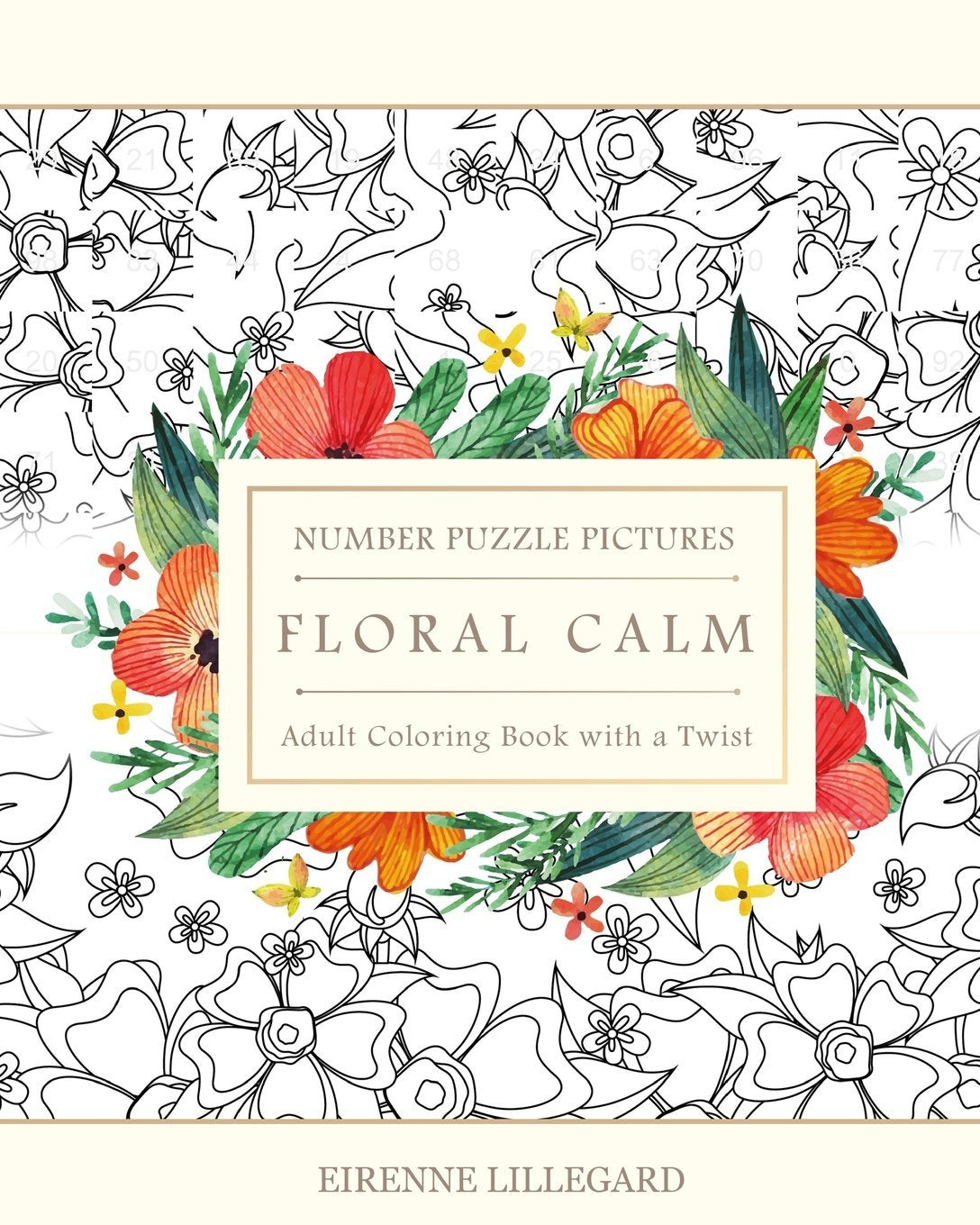 Floral Calm Adult Number Puzzle Pictures: Adult Coloring Book With A Twist Lifestyle