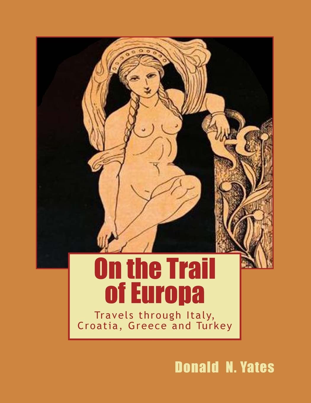 On the Trail of Europa: Travels through Italy, Croatia, Greece and Turkey Travel Books