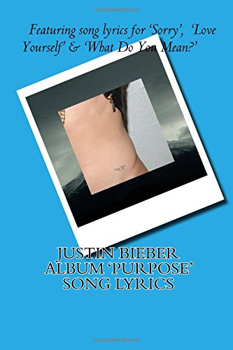 Justin Bieber Deluxe Album 'Purpose' Song Lyrics Arts & Music