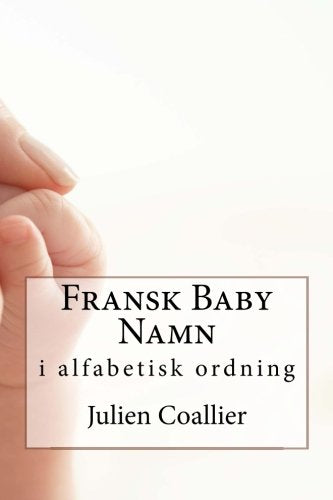 Fransk Baby Namn: i alfabetisk ordning Parents & Children